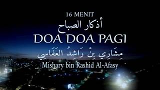 16 menit Doa Doa Pagi (Mode ejaan Arab Latin & Terjemah Indonesia) - ﺃﺫﻛﺎﺭ ﺍﻟﺼﺒﺎﺡ ﻣﺸﺎﺭﻱ ﺭﺍﺷﺪ ﺍﻟﻌﻔﺎﺳﻲ