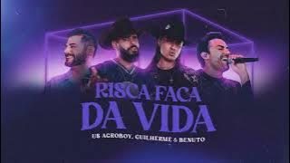 RISCA FACA DA VIDA - US AGROBOY part. GUILHERME & BENUTO