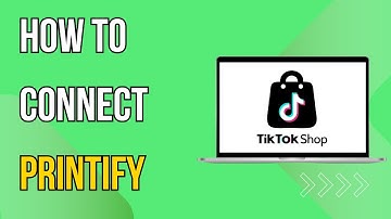 How To Connect Printify To Your TikTok Shop