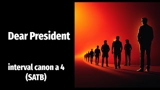 Dear President (interval canon - SATB) @StefaanHimpe