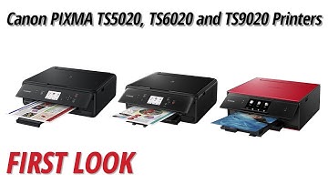 First Look: Canon PIXMA TS5020, TS6020 and TS9020 Wireless All-in-One Printers