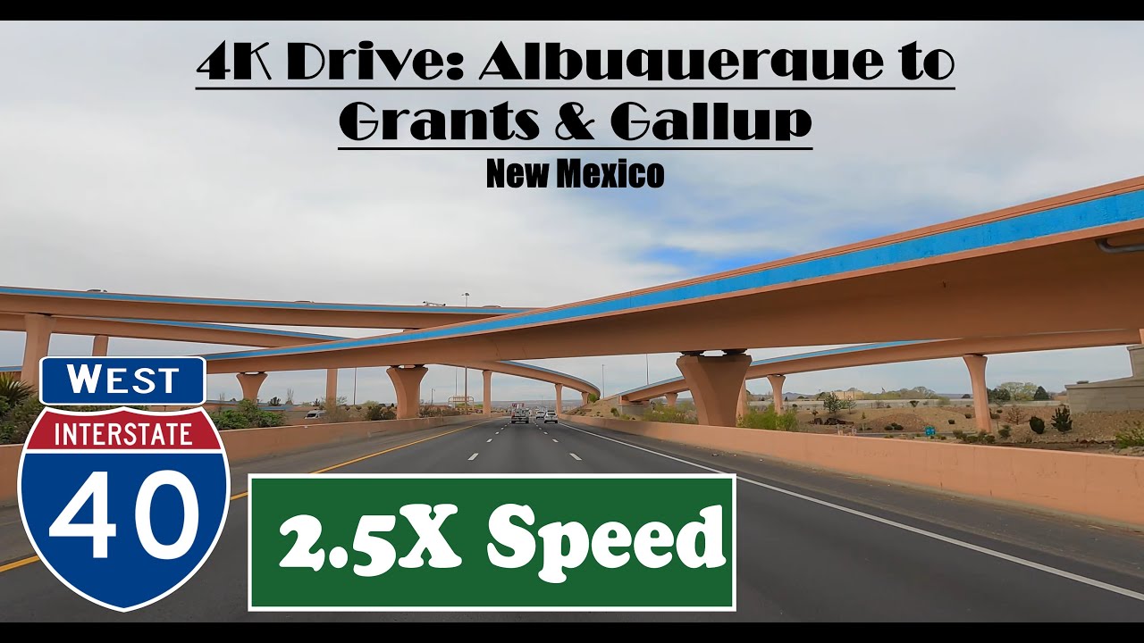 4K Drive Albuquerque to Grants & Gallup. Interstate 40 West. I 40 West
