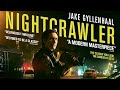 "Nightcrawler/Стрингер" TRAILER (2014) - Jake Gyllenhaal