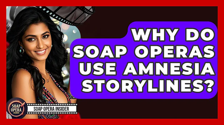 Why Do Soap Operas Use Amnesia Storylines? - Soap Opera Insider