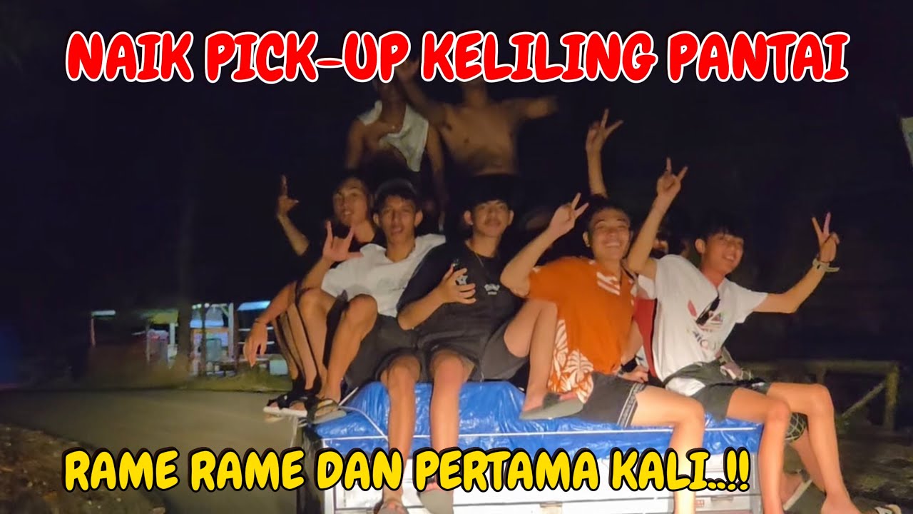 NAIK PICK UP KELILING PANTAI RAME RAME