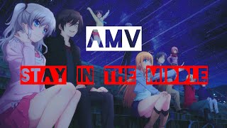 [AMV] - Stay in The Middle (Anime Mix/ Mashup)