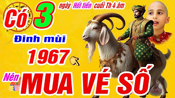 Xuất hiện 3 ngày vàng hốt tiền tỷ cuối tháng 4 âm. Tuổi Đinh mùi 1967 Có Lộc trời trúng số cực giàu