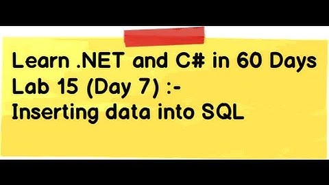 Learn .NET and C# (Csharp) in 60 Days Lab15(Day 7): - Inserting data into SQL Server