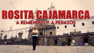 Rosita Cajamarca - A remiendos y a pedazos