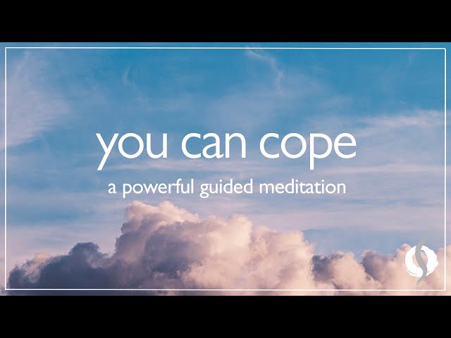 YOU CAN COPE - A POWERFUL GUIDED MEDITATION | Wu Wei Wisdom class=