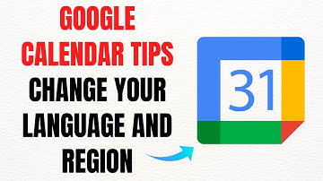 Google Calendar Tips: Change Your Language and Region – Full Guide