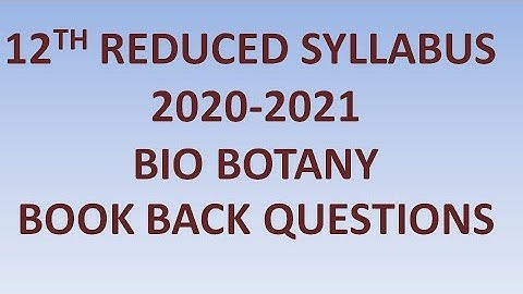 12TH BIO BOTANY BOOK BACK QUESTIONS FOR REDUCED SYLLABUS 2020-201