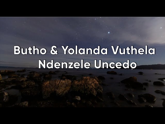 Butho & Yolanda Vuthela - Ndenzele Uncedo (Official Lyric Video) class=