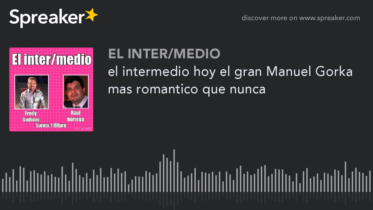 el intermedio hoy el gran Manuel Gorka mas romantico que nunca (part 2 de 6) camera iphone 8 plus apk