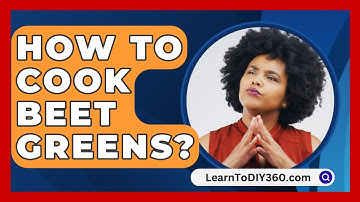 How To Cook Beet Greens? - LearnToDIY360.com