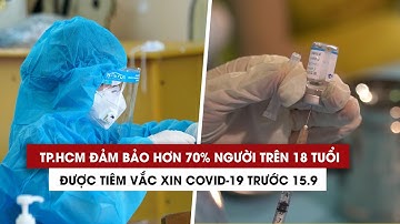 TP.HCM đảm bảo hơn 70% người trên 18 tuổi được tiêm vắc xin Covid-19 trước 15.9