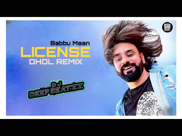 License (Dhol Remix) Babbu Maan | Dj Deep Beatz | New Latest Punjabi Remix Song 2024 | Hit Song class=