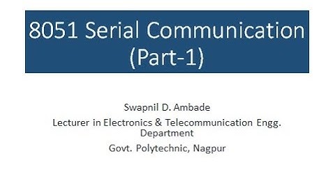 8051 Serial Communication Part-1 by Prof. Swapnil Ambade