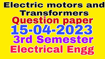 Electric motors and Transformers||Question paper(15-04-2023)||3rd Semester||Electrical Engg