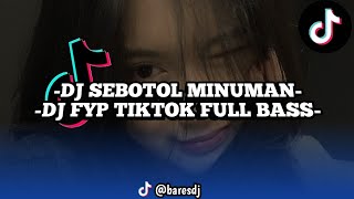 DJ SEBOTOL MINUMAN X MAMA MUDA FULL BASS GERRRR BIKIN PECAH BROK DJ FYP TIKTOK