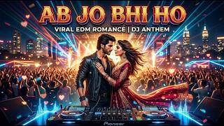 Ab Jo Bhi Ho | Hindi DJ Remix Love Song | EDM Rap Mix 2026