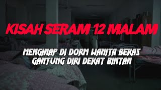 MJ12 KISAH PALING SERAM | TIDUR DI DORM BEKAS GANTUNG DIRI