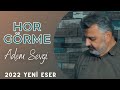 Adem Sevgi - Hor Görme | 2022 yeni ESER | Müzik indir orjinal klip