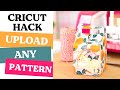 Upload ANY Pattern into Cricut Design Space