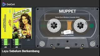 LAYU SEBELUM BERKEMBANG 💕 MUPPET ❤ VERSION CASETTE 💯 HD AUDIO