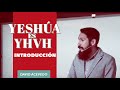 YESHÚA es YHVH | Introducción al Curso | Roéh David Acevedo