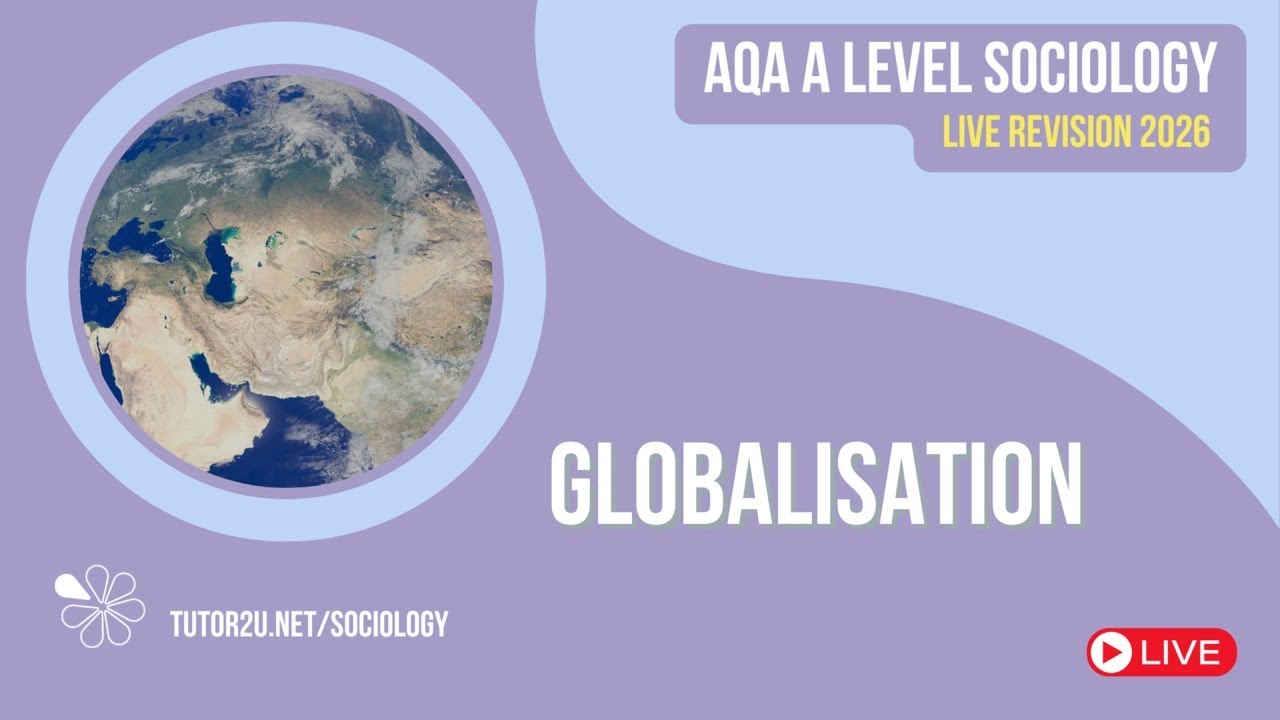 Globalisation | AQA A Level Sociology | Live Revision for 2026