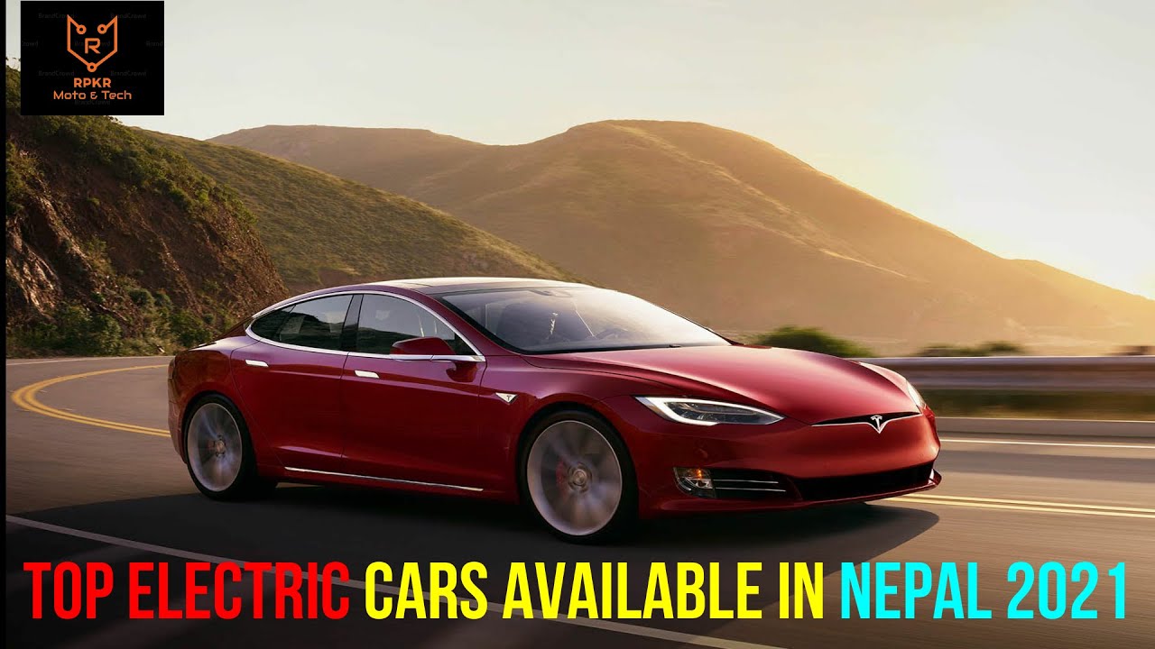 TOP ELECTRIC CARS AVAILABLE IN NEPAL 2021 नेपालमा पाइने उत्कृष्ट