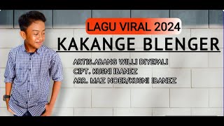 KAKANGE BLENGER VOC.ABANG WILLI DIYEPALI single terbaru LAGU VIRAL 2024