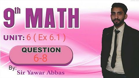 9th Class Math | Unit 6 ( Exercise 6.1 ) | Question 6-8 | Sir Yawar Abbas