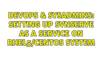 DevOps & SysAdmins: Setting up svnserve as a service on RHEL5/CentOS system (4 Solutions!!)