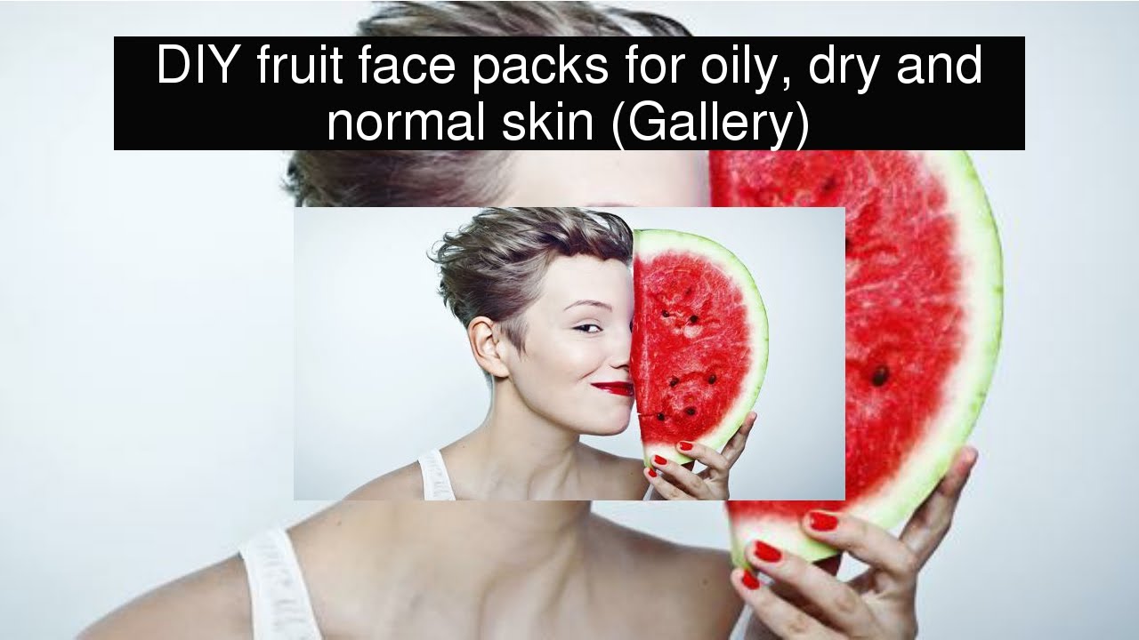DIY fruit face packs for oily, dry and normal skin YouTube