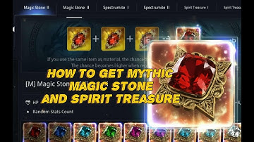 How to Get Mythic  Magic Stone & Spirit Treasure etc.