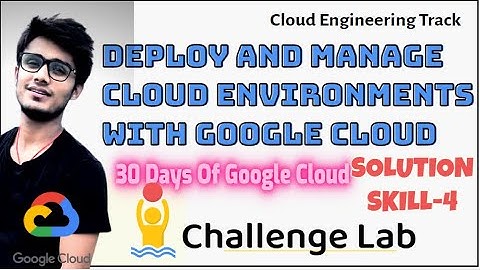 Deploy and Manage Cloud Environments with Google Cloud 30 Days of Google Cloud 2021 challenge lab
