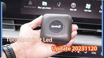 Bản cập nhật 20231120 cho Tbox Ambient của Android Box Carlinkit có gì mới?
