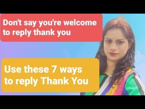 Don't say you're are welcome to reply thank you 