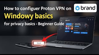 How to configure Proton VPN on Windows for privacy basics - Beginner Guide