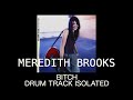 MEREDITH BROOKS - Bitch [DRUM TACK ISOLATED]