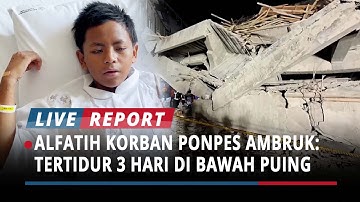 Cerita Alfatih, Korban Selamat Reruntuhan Ponpes Al-Khoziny : Tertidur 3 Hari di Bawah Puing