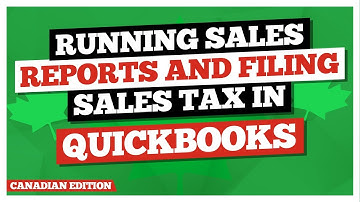 Running Sales Reports and Filing Sales Tax in QuickBooks Canada