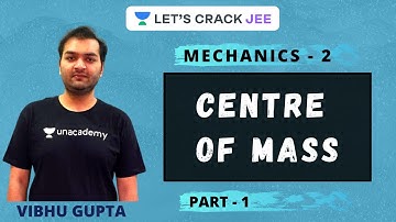 Centre of Mass Part - 1 | Mechanics 2 | Vibhu Gupta