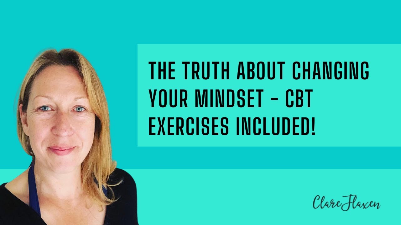 The Truth About Changing Your Mindset (CBT Exercises Included) - YouTube