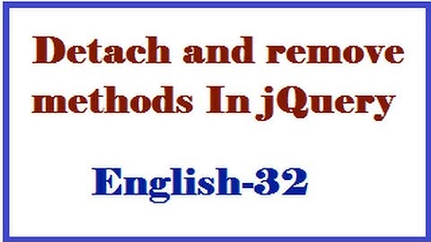 Detach and remove methods In jQuery English-32-vlr training