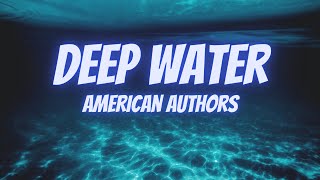 American Authors - Deep Water (Lyrics)