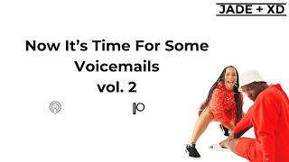 Now It's Time For Some Voicemails, vol. 2 | Jade and XD