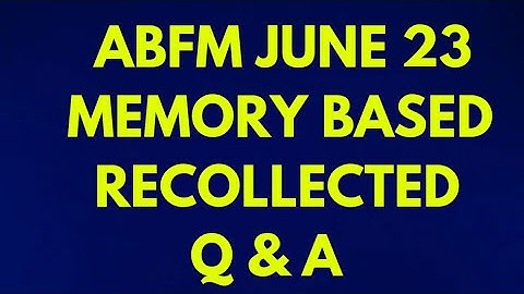 ABFM JUNE 23 || MEMORY BASED RECOLLECTED QUESTIONS WITH EXPLANATION|| PART 1